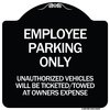 Signmission Employee Parking Only Unauthorized Vehicles Will Be Ticketed Towed at Owners Expense, BW-1818-24630 A-DES-BW-1818-24630